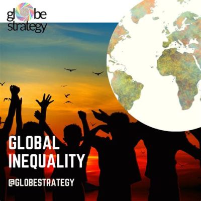  Global Justice: What it Is and Why It Matters!  A Profound Exploration of Global Inequality